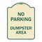 Signmission No Parking Dumpster Area Heavy-Gauge Aluminum Architectural Sign, 24" x 18", TG-1824-23747 A-DES-TG-1824-23747 - alternate 1